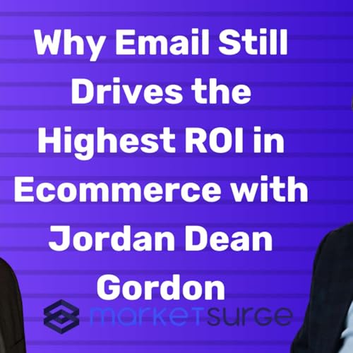 Why Email Still Drives the Highest ROI in Ecommerce with Jordan Dean Gordon