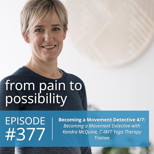 Becoming a Movement Detective 4 of 7: Becoming a Movement Detective with Kendra McQuine, C-IAYT Yoga Therapy Trainee