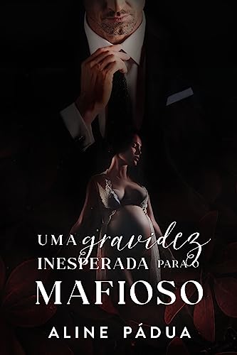 UMA GRAVIDEZ INESPERADA PARA O MAFIOSO