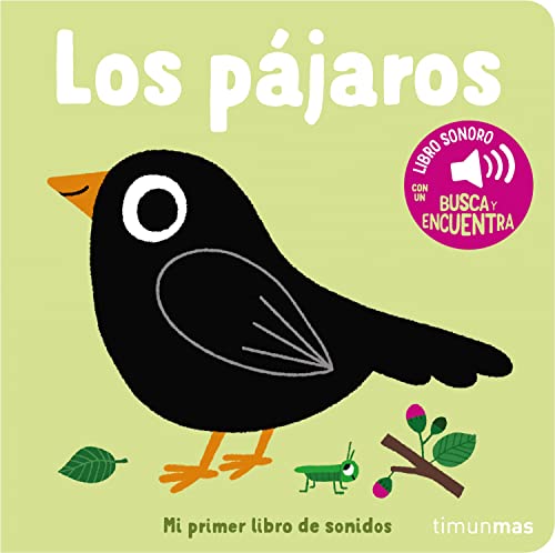 Los pájaros. Mi primer libro de sonidos (Libros con sonido)