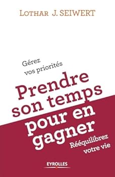 Paperback Prendre son temps pour en gagner: Gérez vos priorités, rééquilibrez votre vie [French] Book