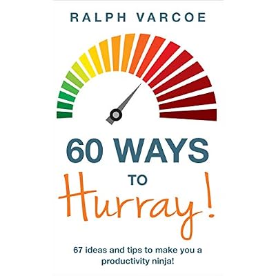 60 Ways to Hurray!: 67 Ideas and Tips to Make you a Productivity Ninja!
