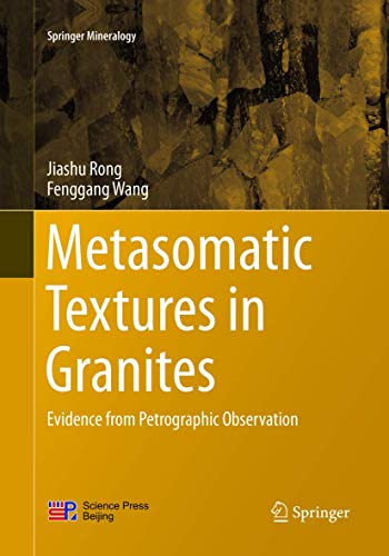 Metasomatic Textures in Granites: Evidence from Petrographic Observation (Springer Mineralogy)