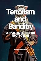 TERRORISM AND BANDITRY: A Civilian Guide for Protection B0G3FZJVHT Book Cover
