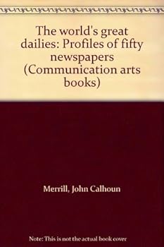 Paperback The world's great dailies: Profiles of fifty newspapers (Communication arts books) Book