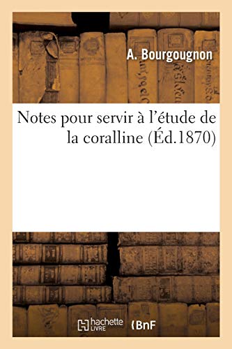 Notes Pour Servir À l'Étude de la Coralline, Pa... [French] 2013004974 Book Cover