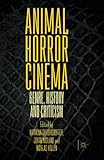 Animal Horror Cinema: Genre, History and Criticism