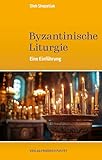 Byzantinische Liturgie: Eine Einführung