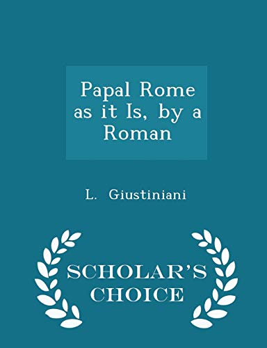 Papal Rome as It Is, by a Roman - Scholar's Cho... 1297231392 Book Cover