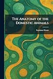 The Anatomy of the Domestic Animals