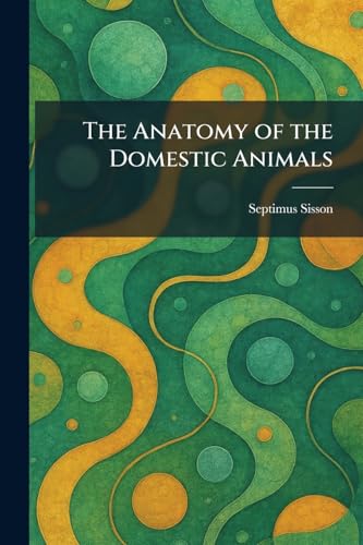 The Anatomy of the Domestic Animals