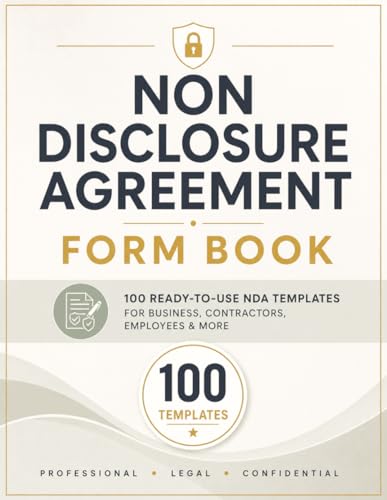 Non Disclosure Agreement Form Book: 100 x 8.5x11 Ready-to-Use NDA Templates for Business, Employees, Contractors, Freelancers, Confidential Information & Legal Privacy Protection
