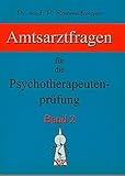  Psychotherapie Band 2: Amtsarztfragen für die Psychotherapeutenprüfung