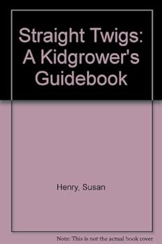 Paperback Straight Twigs: A Kidgrower's Guidebook Book