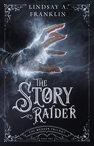 Amazon.com: The Story Raider (The Weaver Trilogy Book 2) eBook: Franklin, Lindsay A.: Kindle Store