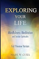 Exploring Your Life: Mindfulness Meditation and Secular Spirituality Full Preview 1939691095 Book Cover