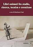 Libri Animati Fra Studio, Ricerca, Tecnica E Creazione - 2