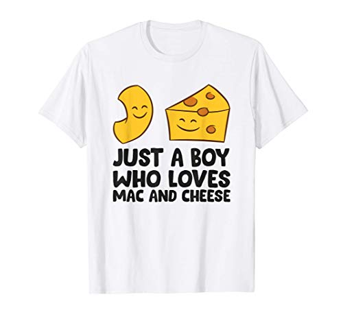 Just a Boy Who Loves Mac And Cheese T-Shirt Just a Boy Who Loves Mac And Cheese T-Shirt