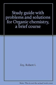 Study guide with problems and solutions for Organic chemistry, a brief course