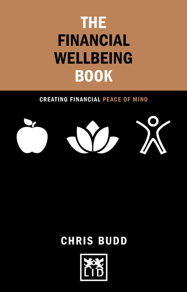 The Financial Wellbeing Book: Creating financial peace of mind (Concise Advice)