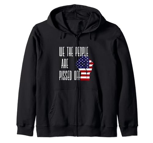 WE THE PEOPLE ARE PISSED OFF - American Flag RED WHITE BLUE Zip Hoodie