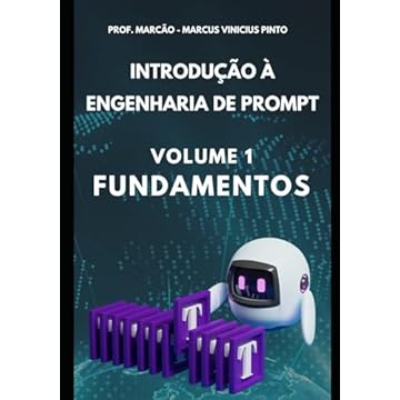 Capa do livro Introdução à Engenharia de Prompt - Volume 1: Fundamentos (Portuguese Edition)