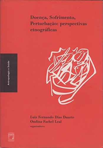 Doença, sofrimento, perturbação: perspectivas etnográficas (Coleção Antropologia e saúde)
