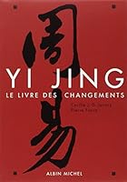 Yi Jing: Le Livre Des Changements 2226239308 Book Cover