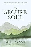 The Secure Soul: Finding Inner Strength and Connection When Trust Doesn't Come Easy (English Edition)