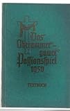  Das Oberammergauer Passionsspiel 1950.Textbuch. Ein geistliches Festspiel in drei Abteilungen mit 20 lebenden Bildern. Mit Benützung der alten Texte verfaßt von J.A.Daisenberger im Jahre 1860.Musik von Rochus Dedler 1815.