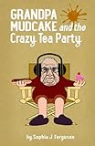 point de croix moderne  Grandpa Mudcake and the Crazy Tea Party: Funny Picture Books for 3-7 Year Olds (The Grandpa Mudcake Series, Band 2)