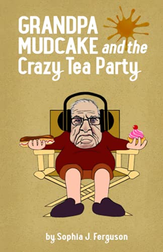 Grandpa Mudcake and the Crazy Tea Party: Funny Picture Books for 3-7 Year Olds (The Grandpa Mudcake Series) Grandpa Mudcake and the Crazy Tea Party: Funny Picture Books for 3-7 Year Olds (The Grandpa Mudcake Series)
