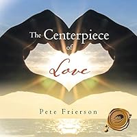 The Centerpiece of Love 1490750673 Book Cover