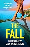 The Fall: An explosive, glamorous thriller from #1 bestseller Shari Low and TV's Ross King (The Hollywood Thriller Trilogy Book 3) (English Edition) - Shari Low, Ross King 