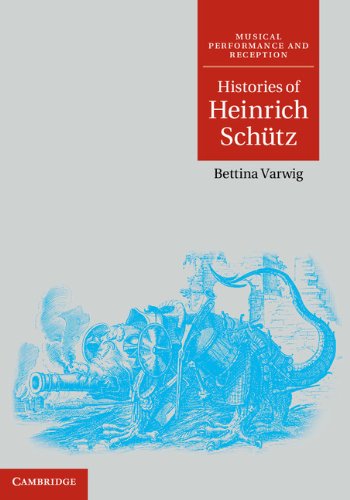 Histories of Heinrich Schütz (Musical Performance and Reception)