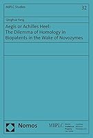 Aegis or Achilles Heel: The Dilemma of Homology in Biopatents in the Wake of Novozymes 384875021X Book Cover