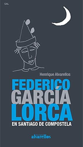 FEDERICO GARCÍA LORCA EN SANTIAGO DE COMPOSTELA (Oeste [divulgación&ensaio])