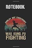 nebraska not for everyone shirt  Notebook: Surely Not Everybody Was Kung Fu Fighting Retro Vintage Notebook 6 x 9 Inch Size 120 Pages
