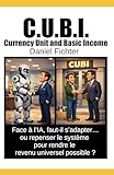 C.U.B.I.: Face à l’IA, faut-il s’adapter… ou repenser le système pour rendre le revenu universel possible ?