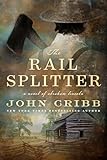 The Rail Splitter: A Novel