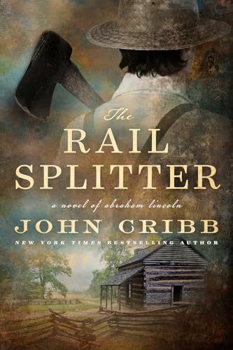 The Rail Splitter: A Novel