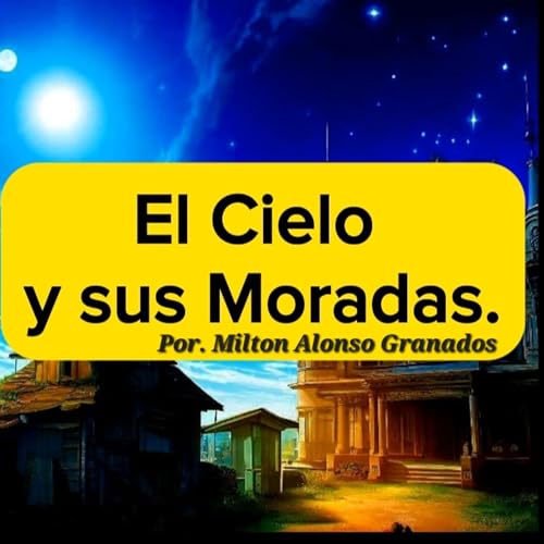 El Cielo y sus Moradas