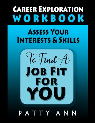 Career Exploration Workbook: Assess Your Interests & Skills to Find