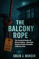 The Balcony Rope: The Unsolved Murder of Rebecca Zahau Spreckels Mansion Death, Coronado, California, 2011 B0G2S93NDY Book Cover