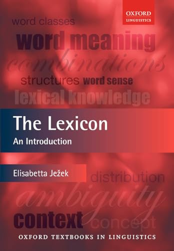 Compare Textbook Prices for The Lexicon: An Introduction Oxford Textbooks in Linguistics Illustrated Edition ISBN 9780199601547 by Jezek, Elisabetta
