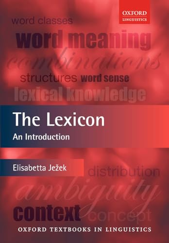 Compare Textbook Prices for The Lexicon: An Introduction Oxford Textbooks in Linguistics Illustrated Edition ISBN 9780199601547 by Jezek, Elisabetta