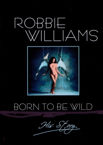 (未使用･未開封品)Robbie Williams: Born to Be Wild [DVD] Robbie Williams - Born to be Wild [Import allemand]: Amazon