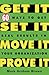 Get It, Set It, Move It, Prove It: 60 Ways To Get Real Results In Your Organization