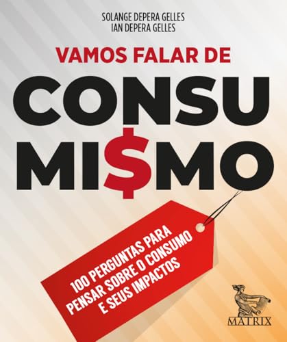 Vamos falar de consumismo: 100 perguntas para pensar sobre o consumo e seus impactos