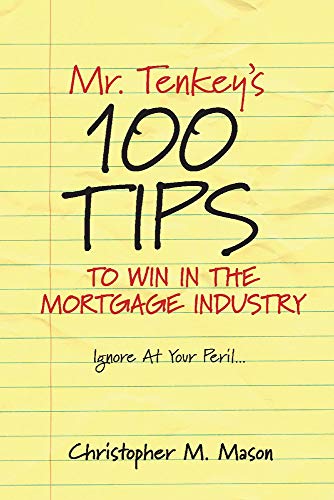 Mr. tenkey's // 100 tips to win in the mortgage industr…